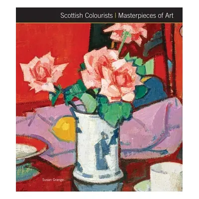 "Scottish Colourists Masterpieces of Art" - "" ("Grange Susan")(Pevná vazba)