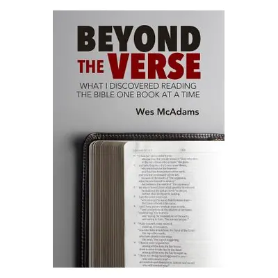 "Beyond the Verse: What I Discovered Reading the Bible One Book at a Time" - "" ("McAdams Wes")(