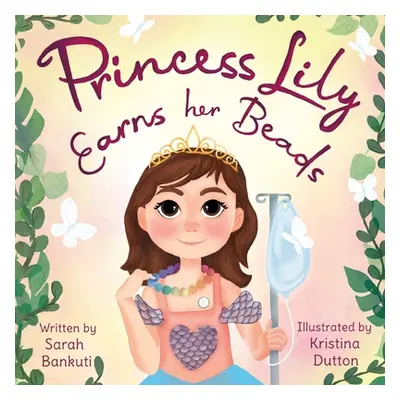 "Princess Lily Earns Her Beads" - "" ("Bankuti Sarah")(Paperback)