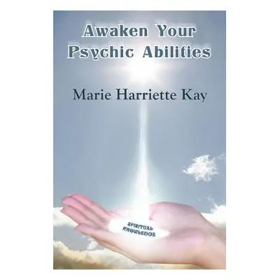 "Awaken Your Psychic Abilities" - "" ("Kay Marie Harriette")(Paperback)