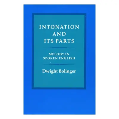 "Intonation and Its Parts: Melody in Spoken English" - "" ("Bolinger Dwight")(Pevná vazba)