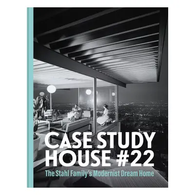 "The Stahl House: Case Study House #22: The Making of a Modernist Icon" - "" ("Stahl Bruce")(Pev