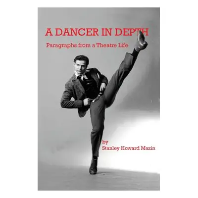 "A Dancer in Depth" - "" ("Mazin Stanley Howard")(Paperback)