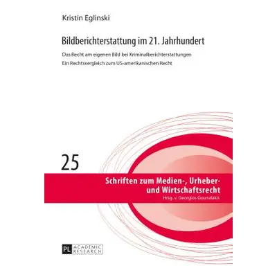 "Bildberichterstattung im 21. Jahrhundert; Das Recht am eigenen Bild bei Kriminalberichterstattu