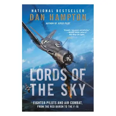 "Lords of the Sky: Fighter Pilots and Air Combat, from the Red Baron to the F-16" - "" ("Hampton