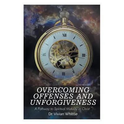 "Overcoming Offenses and Unforgiveness" - "" ("Whittle Vivian")(Paperback)