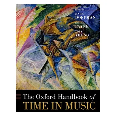 "The Oxford Handbook of Time in Music" - "" ("Doffman Mark")(Pevná vazba)