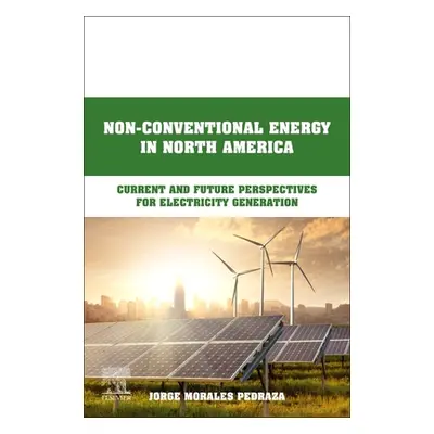 "Non-Conventional Energy in North America: Current and Future Perspectives for Electricity Gener