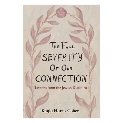 "The Full Severity of Our Connection" - "" ("Cohen Kayla Harris")(Pevná vazba)