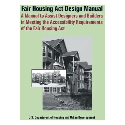 "Fair Housing ACT Design Manual: A Manual to Assist Designers and Builders in Meeting the Access