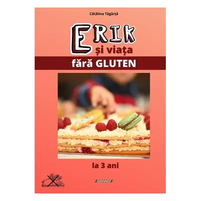 "Erik si viata fara gluten" - "" ("Tagarta Catalina")(Paperback)