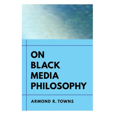 "On Black Media Philosophy: Volume 2" - "" ("Towns Armond R.")(Paperback)