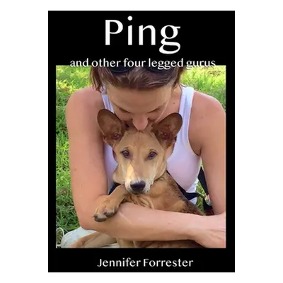 "Ping and other four legged gurus" - "" ("Forrester Jennifer")(Paperback)