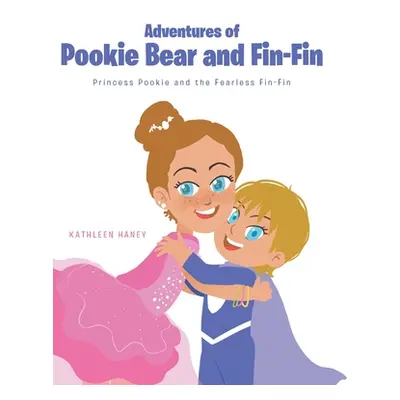 "Adventures of Pookie Bear and Fin-Fin: Princess Pookie and the Fearless Fin-Fin" - "" ("Haney K