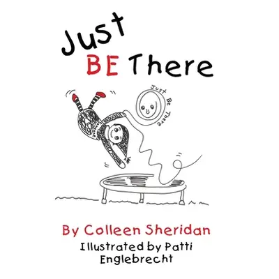 "Just Be There" - "" ("Sheridan Colleen M.")(Paperback)