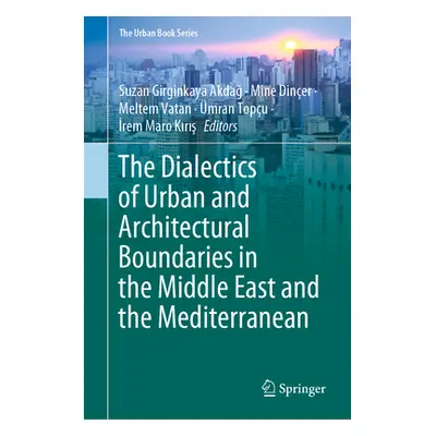 "The Dialectics of Urban and Architectural Boundaries in the Middle East and the Mediterranean" 