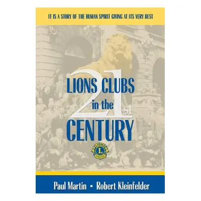 "LIONS CLUBS in the 21st CENTURY" - "" ("Kleinfelder Paul Martin Robert")(Paperback)