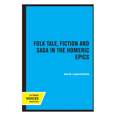 "Folk Tale, Fiction and Saga in the Homeric Epics: Volume 20" - "" ("Carpenter Rhys")(Paperback)