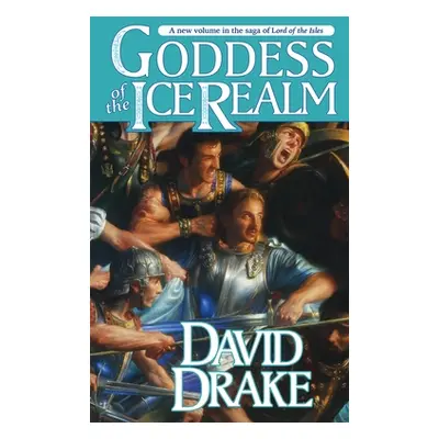 "Goddess of the Ice Realm: The Fifth Book in the Epic Saga of 'Lord of the Isles'" - "" ("Drake 