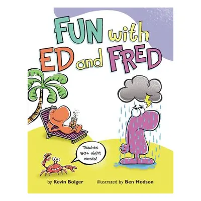 "Fun with Ed and Fred: Teaches 50+ Sight Words!" - "" ("Bolger Kevin")(Pevná vazba)