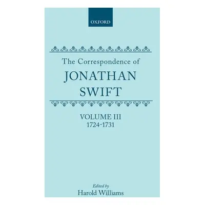 "The Correspondence of Jonathan Swift: Vol. 3: 1724-1731" - "" ("Swift Jonathan")(Pevná vazba)