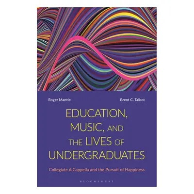 "Education, Music, and the Lives of Undergraduates: Collegiate A Cappella and the Pursuit of Hap