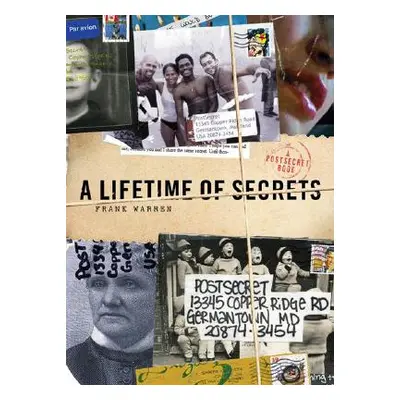 "A Lifetime of Secrets: A Postsecret Book" - "" ("Warren Frank")(Pevná vazba)