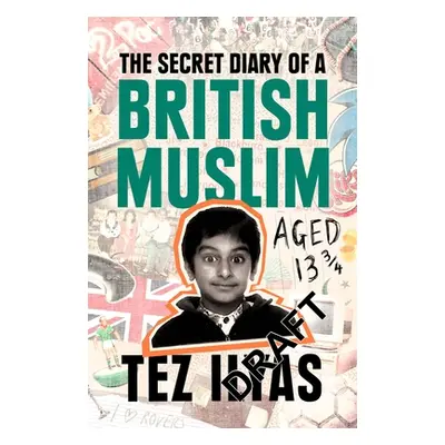 "The Secret Diary of a British Muslim Aged 13 3/4" - "" ("Ilyas Tez")(Paperback)