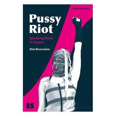 "Pussy Riot: Speaking Punk to Power" - "" ("Borenstein Eliot")(Pevná vazba)