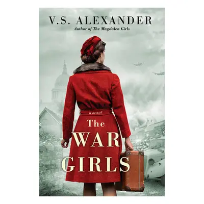 "The War Girls: A Ww2 Novel of Sisterhood and Survival" - "" ("Alexander V. S.")(Paperback)