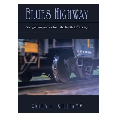 "Blues Highway: A Migration Journey from the South to Chicago" - "" ("Williams Carla D.")(Pevná 