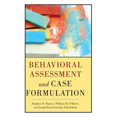 "Behavioral Assessment and Case Formulation" - "" ("Haynes Stephen N.")(Pevná vazba)