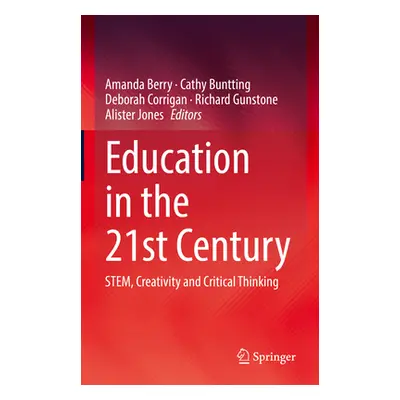 "Education in the 21st Century: Stem, Creativity and Critical Thinking" - "" ("Berry Amanda")(Pe