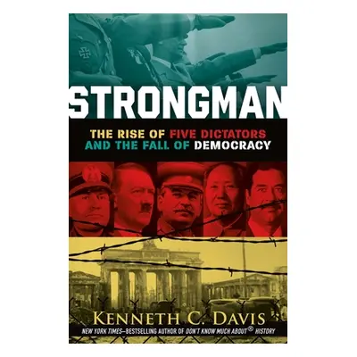 "Strongman: The Rise of Five Dictators and the Fall of Democracy" - "" ("Davis Kenneth C.")(Pape