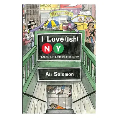 "I Love(ish) New York City: Tales of City Life" - "" ("Solomon Ali")(Pevná vazba)