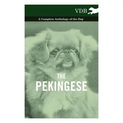 "The Pekingese - A Complete Anthology of the Dog" - "" ("Various")(Paperback)