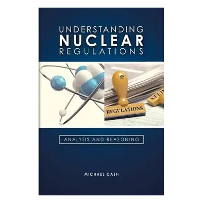 "Understanding Nuclear Regulations" - "" ("Cash Michael")(Paperback)