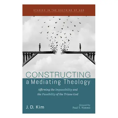 "Constructing a Mediating Theology" - "" ("Kim J. D.")(Pevná vazba)