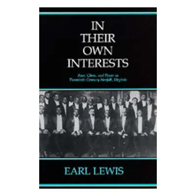 "In Their Own Interests: Race, Class and Power in Twentieth-Century Norfolk, Virginia" - "" ("Le