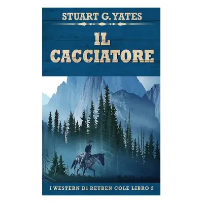 "Il Cacciatore" - "" ("Yates Stuart G.")(Pevná vazba)