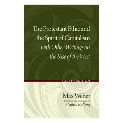 "The Protestant Ethic and the Spirit of Capitalism with Other Writings on the Rise of the West" 