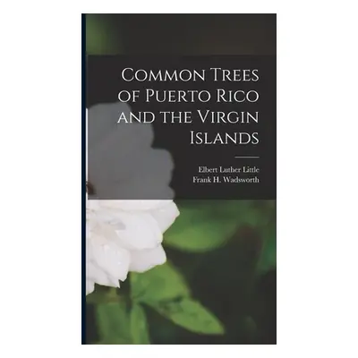 "Common Trees of Puerto Rico and the Virgin Islands" - "" ("Wadsworth Frank H.")(Pevná vazba)