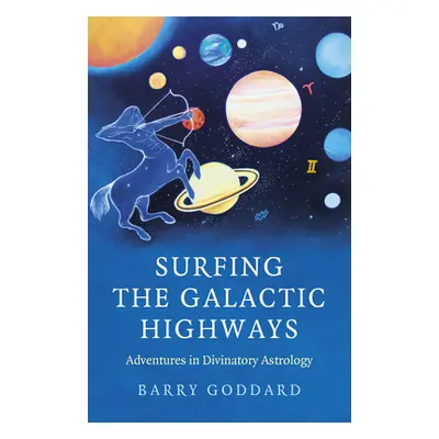 "Surfing the Galactic Highways: Adventures in Divinatory Astrology" - "" ("Goddard Barry")(Paper