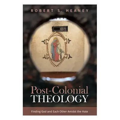 "Post-Colonial Theology" - "" ("Heaney Robert S.")(Pevná vazba)