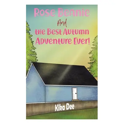 "Rose Beanie and the Best Autumn Adventure Ever!" - "" ("Dee Kika")(Paperback)