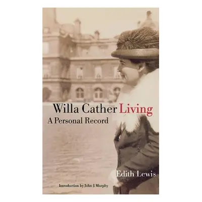 "Willa Cather Living: A Personal Record" - "" ("Lewis Edith")(Paperback)