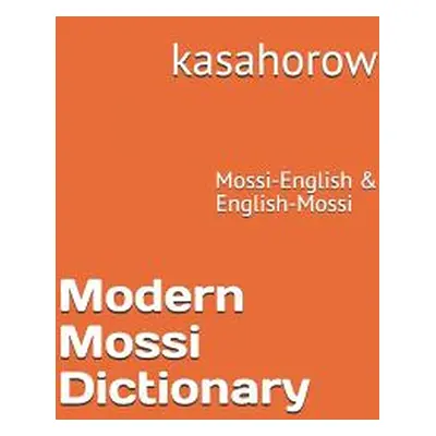 "Modern Mossi Dictionary: Mossi-English & English-Mossi" - "" ("Kasahorow")(Paperback)