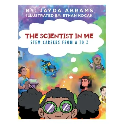 "The Scientist in Me: STEM Careers from A to Z" - "" ("Abrams Jayda")(Pevná vazba)