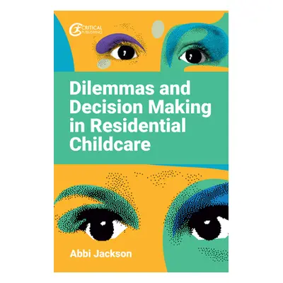 "Dilemmas and Decision Making in Residential Childcare" - "" ("Jackson Abbi")(Paperback)