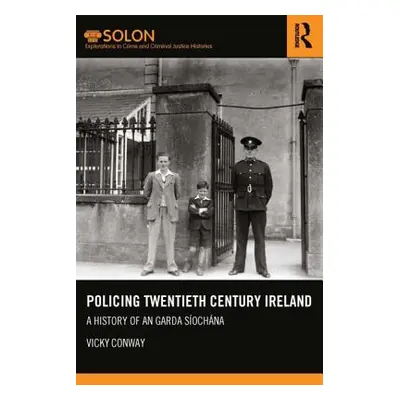 "Policing Twentieth Century Ireland: A History of An Garda Sochna" - "" ("Conway Vicky")(Paperba